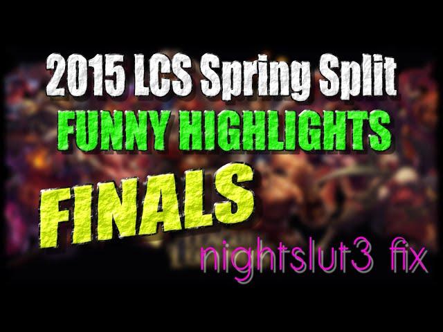 Finals Funny Moments | LCS 2015 Spring Split | nightslut3 fix