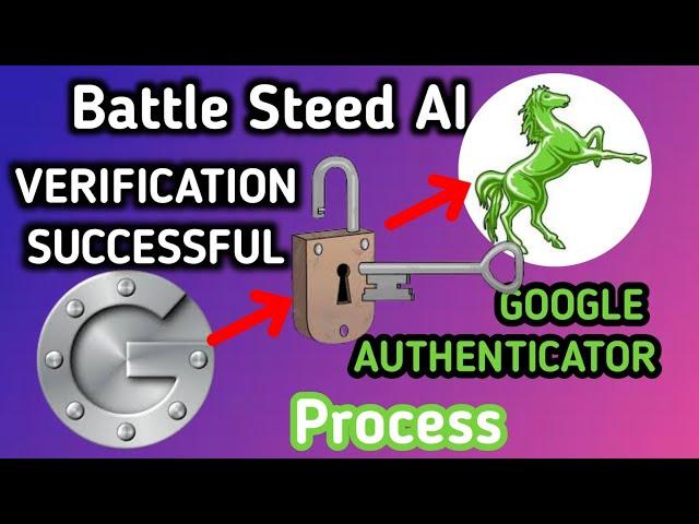 Battle Steed AI Verification || Google Authenticator to Verify BS AI || Battle Steed KYC