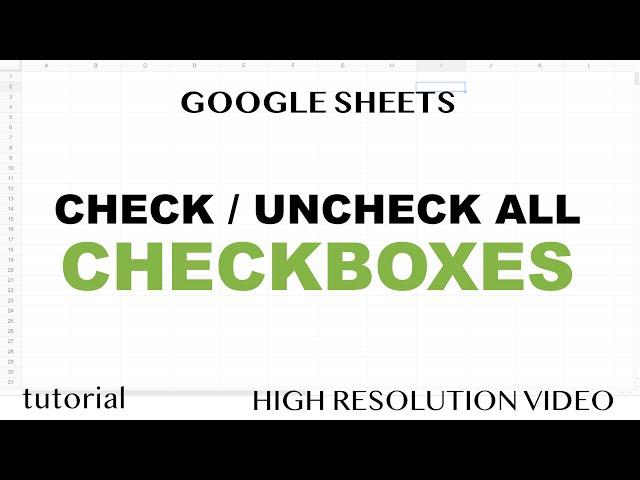 Google Sheets - Check or Uncheck All Checkboxes