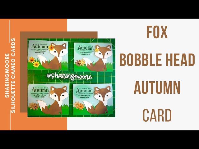 Silhouette Cameo Cards ~ Fox Bobble Head Autumn Card ~ Sharingmoore