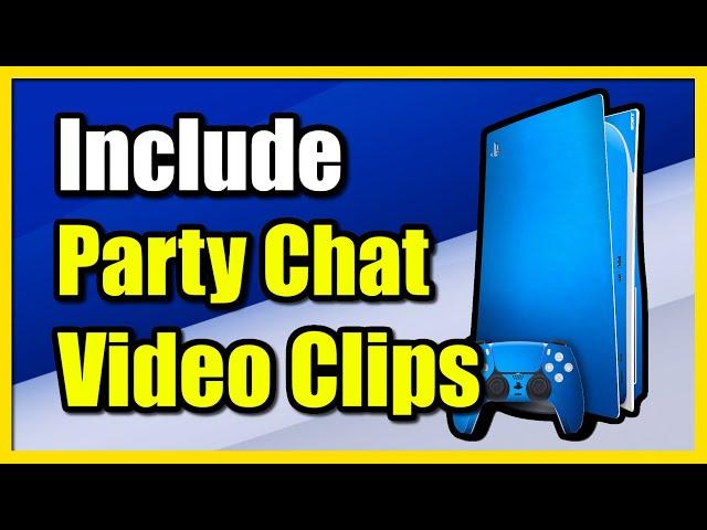 How to Include Party Audio in PS5 Video Clips & Record Voices (Allow to SHARE)