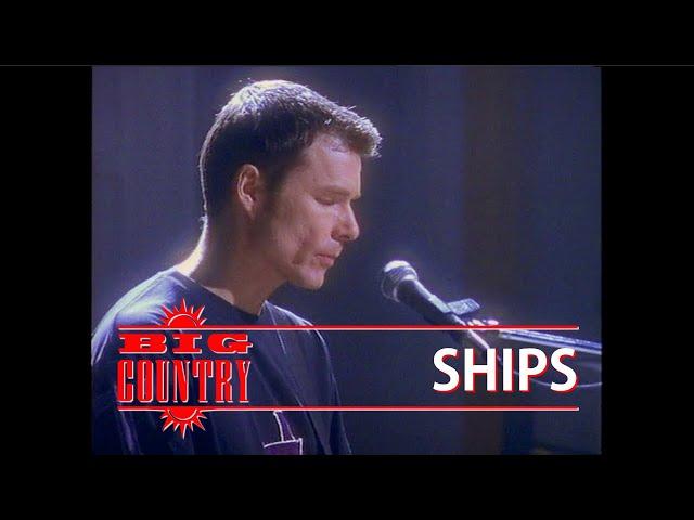 Big Country - Ships (Official Promo Video) HQ