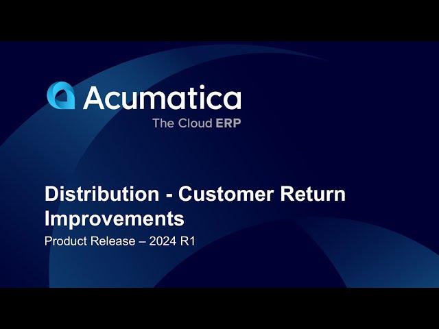 Product Release - 2024 R1 Distribution - Customer Return Improvements