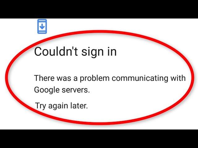 How To Fix Couldn't Sign in "There Was A Problem Communicating With Google Servers" - Error