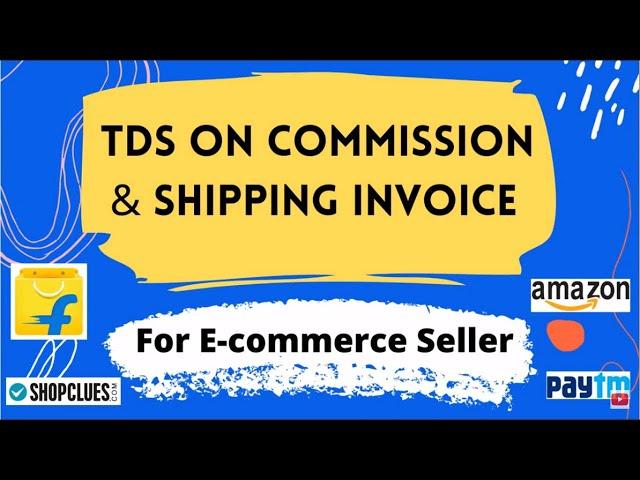 TDS on commission and shipping invoice for e commerce seller | TDS Return | TDS on e commerce