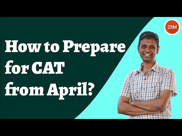 How to prepare for CAT from April? | CAT 2021 Preparation Plan & Strategy | 2IIM Online CAT Prep