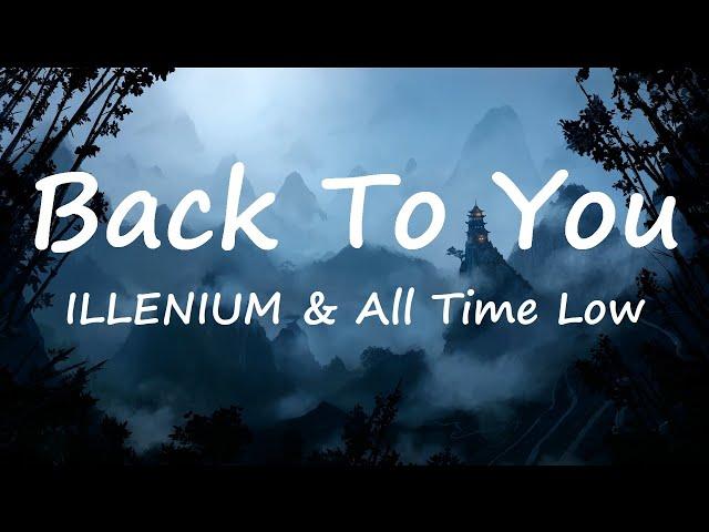 ILLENIUM & All Time Low - Back To You (Lyrics Video)