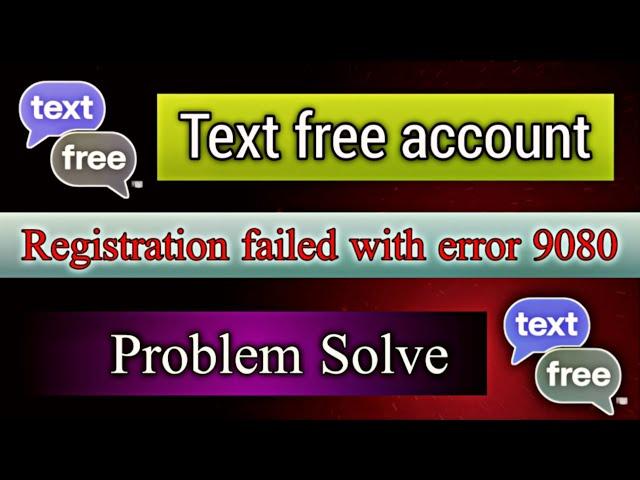 Text free registration failed with error 9080 problem solve | text free account create new update