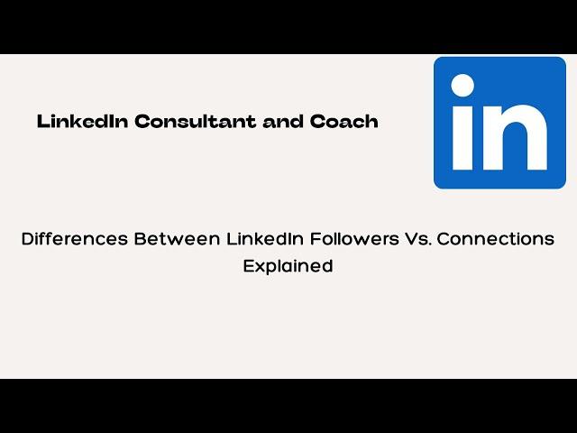 Differences Between LinkedIn Followers Vs. LinkedIn Connections