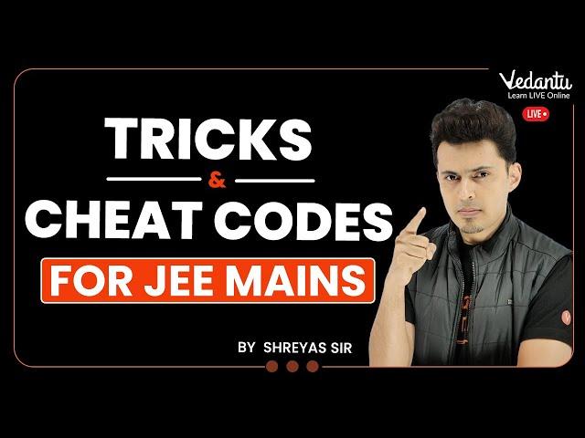 Tricks & Cheat Codes  Save time in JEE Mains & BITSAT [PCM]  Shreyas Sir | Vedantu Enlite English