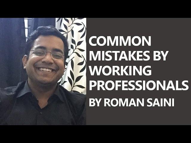 Common mistakes by working professionals while preparing for UPSC CSE / IAS exam By Roman Saini