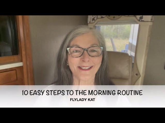 10 EASY STEPS TO THE MORNING ROUTINE - DECLUTTER - FLYLADY KAT ROUTINES AND ZONES - FLYLADY SYSTEM