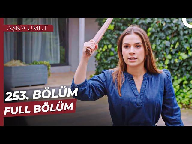 Aşk ve Umut 253. Bölüm