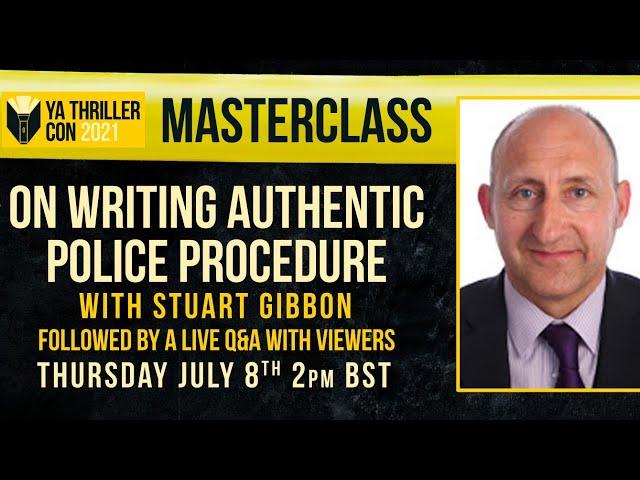 On Writing Authentic Police Procedure - A Masterclass with Stuart Gibbon (YA Thriller Con 2021)