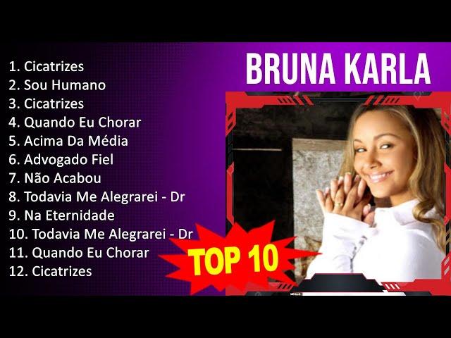 B r u n a K a r l a 2023 MIX - Top 10 Best Songs - Greatest Hits - Full Album