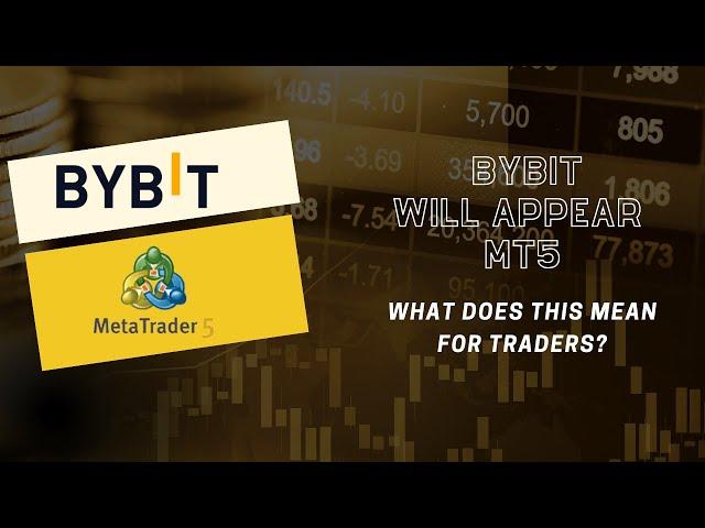 Bybit Moves to MetaTrader 5! What Does This Mean for Traders?