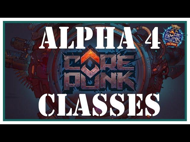 Breaking Down Corepunk Alpha 4: Meet The Available Classes