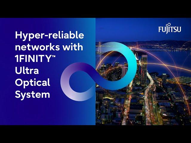 Hyper-reliable terabit networks with Fujitsu 1FINITY Ultra Optical System