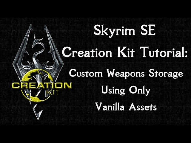 Skyrim SE Creation Kit Tutorial: Custom Weapon Storage (Using Vanilla Assets Only)