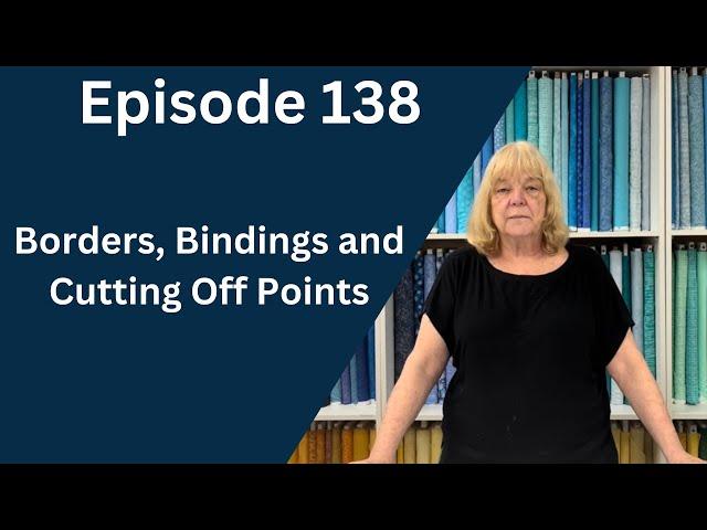 Borders, Bindings and Cutting Off Points | Episode 138