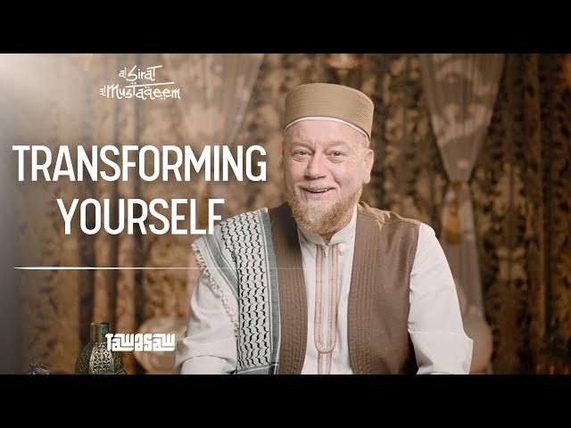 Transforming Yourself | Al-Sirat Al-Mustaqeem EP.23 | A Journey With Shaykh Alauddin ElBakri