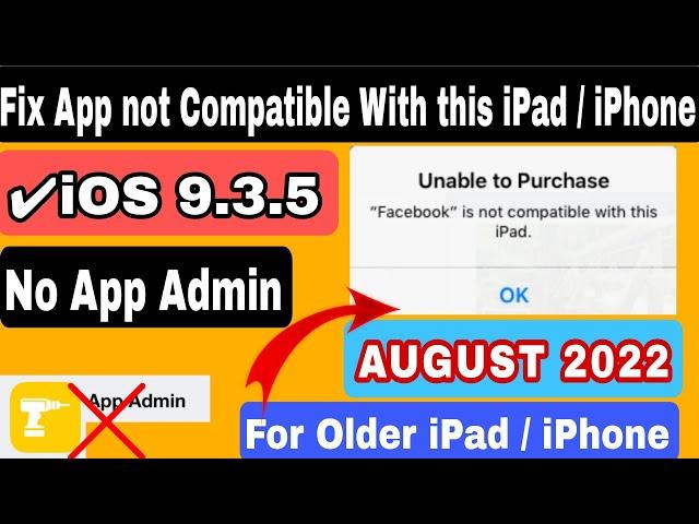 Fix App not Compatible with this iPad / iPhone || Get Unsupported Apps on iOS 9.3.5 August 21 2022