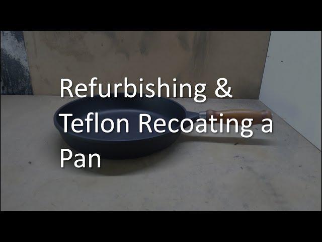 Refurbishing and  Recoating a Pan with a Teflon Non-Stick Coating