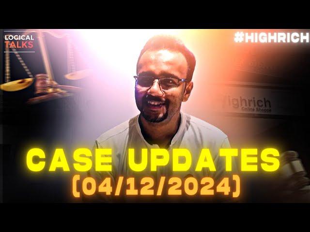 #49 : Case Updates (04-12-2024)- #HighRich 