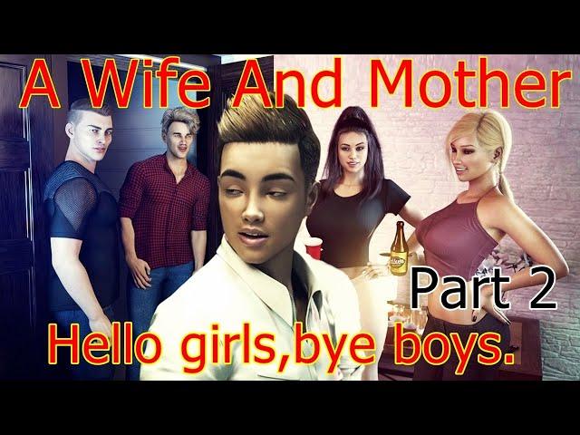 A Wife And Mother-V.0.195! Part 2-Hello girls,bye boys.