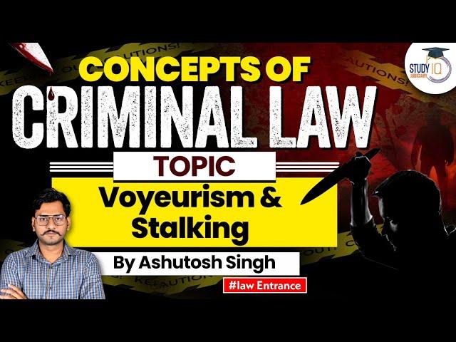 The Offence of Voyeurism & Stalking under IPC  | Indian Penal Code | by : Ashutosh Singh