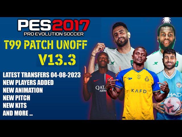 PES 2017 | T99 PATCH V13.3. UNOFFICIAL 23/2024 | 8/6/23 | PC