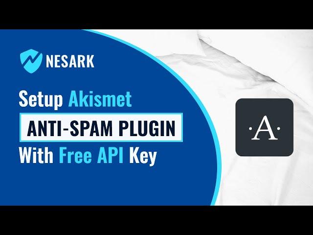 What is Akismet and How to Setup Akismet Anti-Spam WordPress Plugin | Akismet Free API Key | Nesark