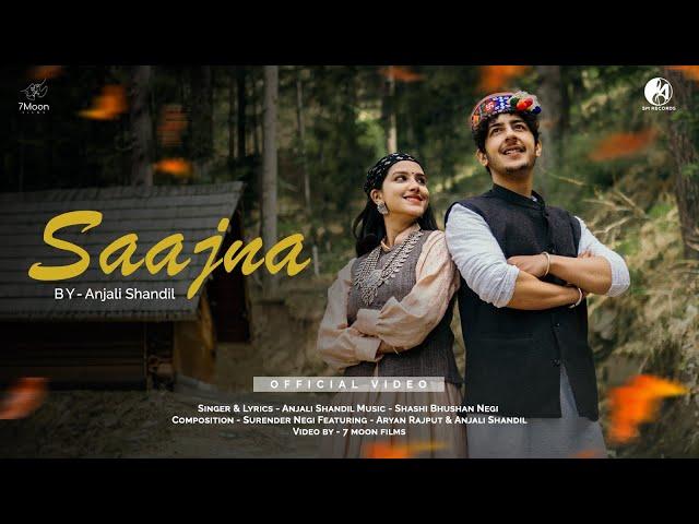 SAAJANA(PAHARI SONG 2024) | ANJALI SHANDIL FEAT. ARYAN RAJPUT | SHASHI BHUSHAN NEGI | 7 MOON FILMS