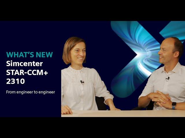 WHAT´S NEW Simcenter STAR-CCM+ 2310 | From engineer to engineer