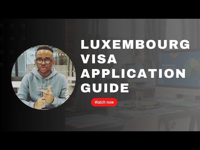 LUXEMBOURG VISA APPLICATION GUIDE