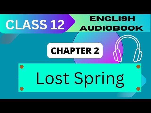 'Lost Spring' Class 12 - Chapter 2 NCERT English Audiobook