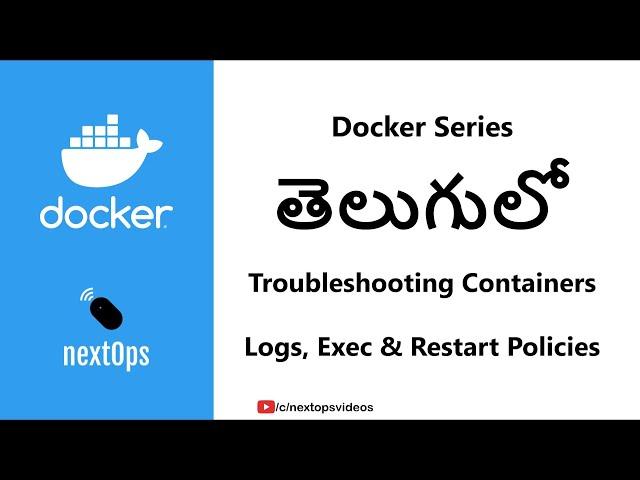 11 Troubleshooting Docker Containers - Container Logs, Restart Policies