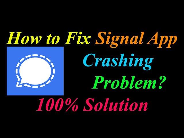 How to Fix Signal App Keeps Crashing Problem Solutions Android & Ios - Signal Crash Error