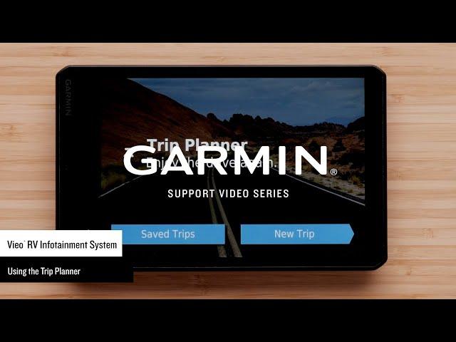 Garmin Support | Vieo™ RV Systems | Using the Trip Planner