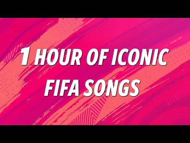 1 Hour of ICONIC FIFA Songs