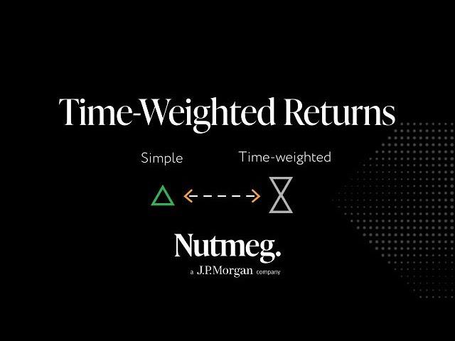 What are Time-Weighted Returns? Nutmeg explains.