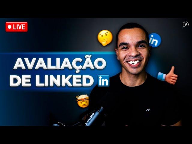 LIVE: Avaliação de LinkedIn GRÁTIS! Dicas para um Perfil Impecável