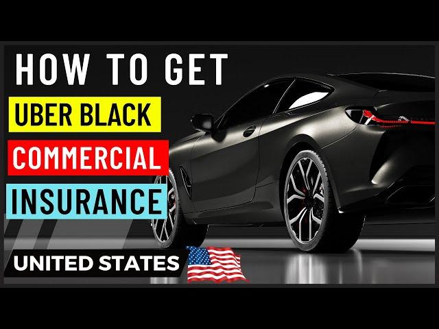 How to Get Commercial Insurance for Uber Black In United States 2025 | Uber Black Car Insurance USA