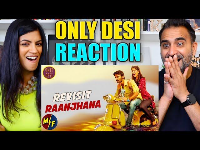 Raanjhanaa : The Revisit - | Only Desi | REACTION!!