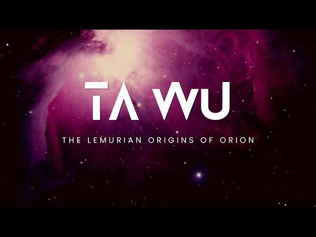 TA WU - The Lemurian Origins of Orion