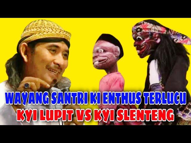 WAYANG SANTRI KI ENTHUS TERLUCU DI DUNIA. LUPIT SLENTENG JADI SANTRI