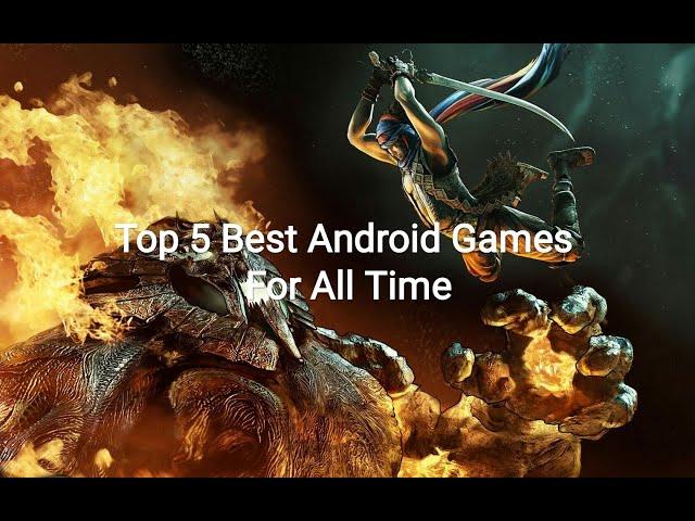 Top 5 Best Android Games For All Time