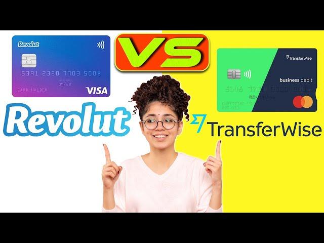 Revolut vs Transferwise (Wise) – Which One is Better? (A Detailed Comparison)