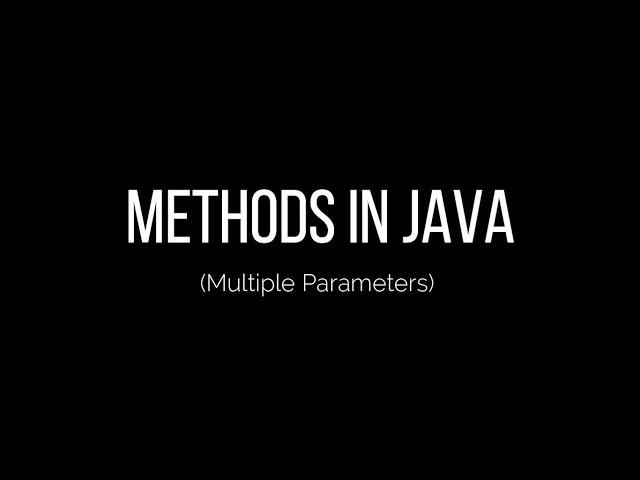 12) Methods in Java (Multiple Parameters)
