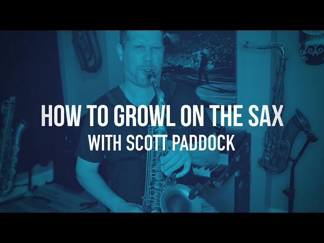 How To Growl On The Sax with Scott Paddock